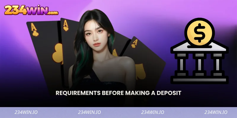 Requirements Before Making a Deposit